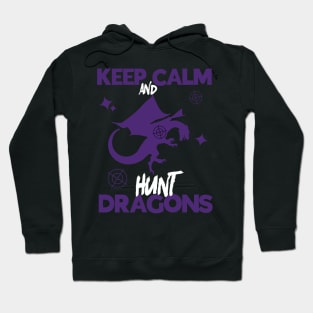 Keep Calm And Hunt Dragons Hoodie